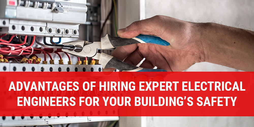 Advantages of Hiring Expert Electrical Engineers for Your Building’s Safety