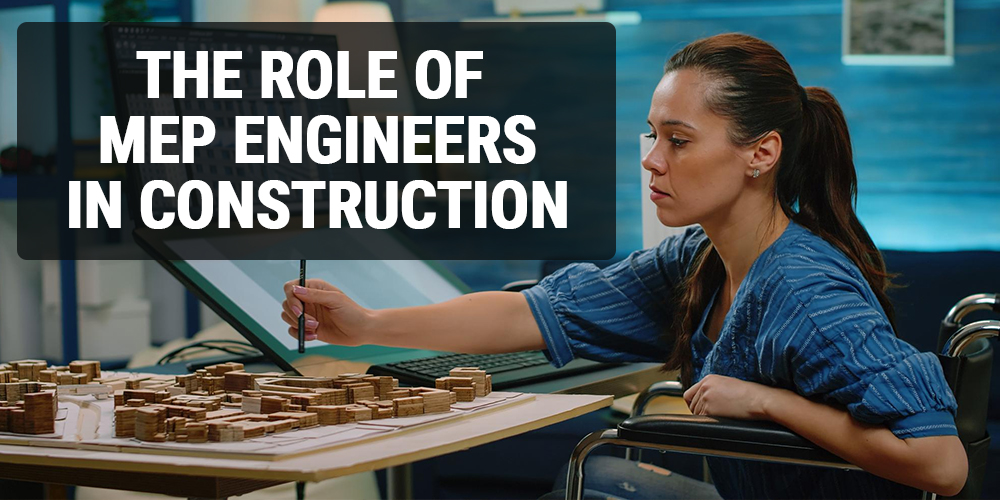 The Role of MEP Engineers in Construction